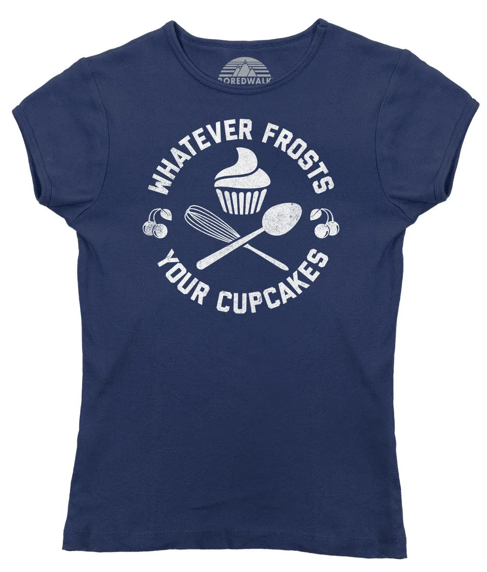 Women's Whatever Frosts Your Cupcakes T-Shirt