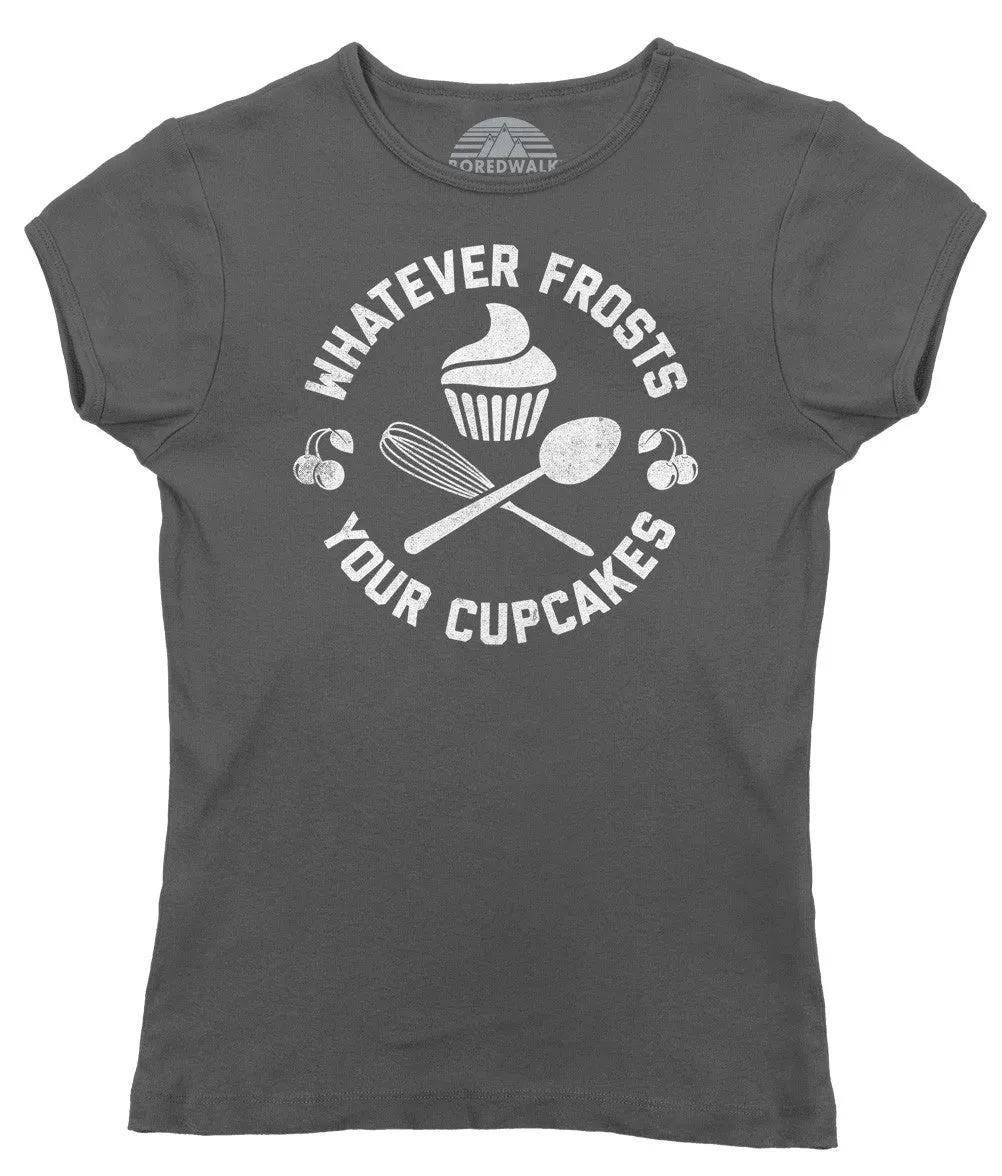Women's Whatever Frosts Your Cupcakes T-Shirt