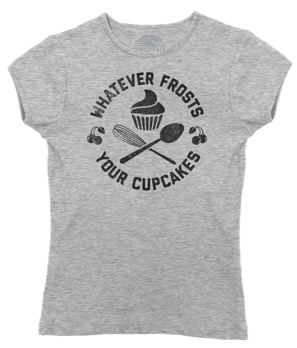 Women's Whatever Frosts Your Cupcakes T-Shirt